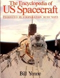 The Encyclopedia of US Spacecraft  by YENNE, Bill 